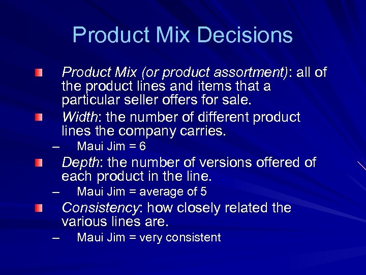 Product Mix Decisions Product Mix (or product assortment): all of the product lines and