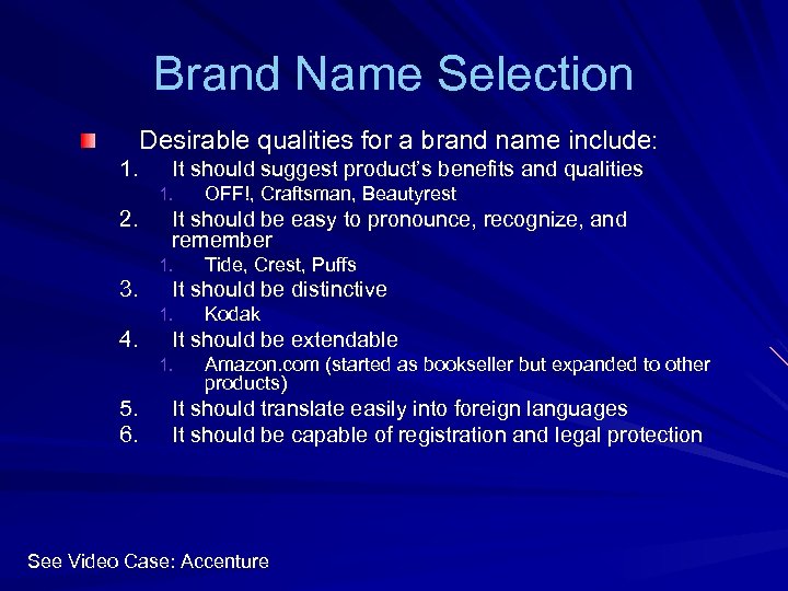 Brand Name Selection Desirable qualities for a brand name include: 1. It should suggest