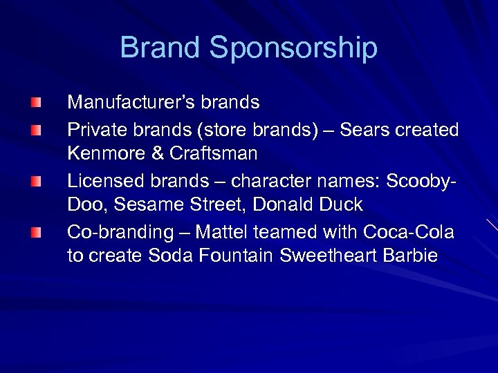 Brand Sponsorship Manufacturer’s brands Private brands (store brands) – Sears created Kenmore & Craftsman