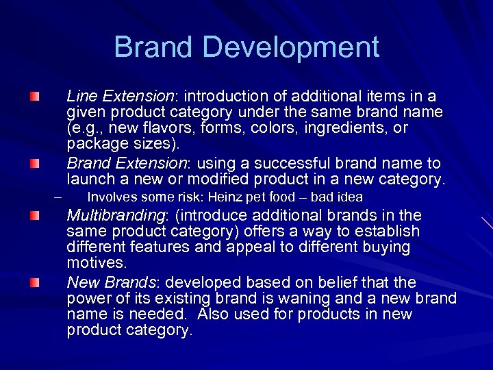 Brand Development Line Extension: introduction of additional items in a given product category under