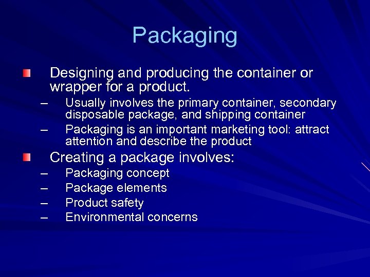 Packaging Designing and producing the container or wrapper for a product. – – Usually