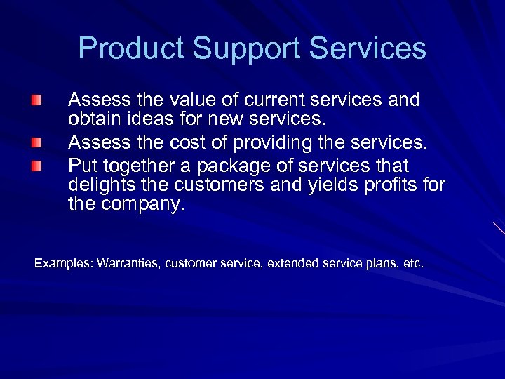 Product Support Services Assess the value of current services and obtain ideas for new