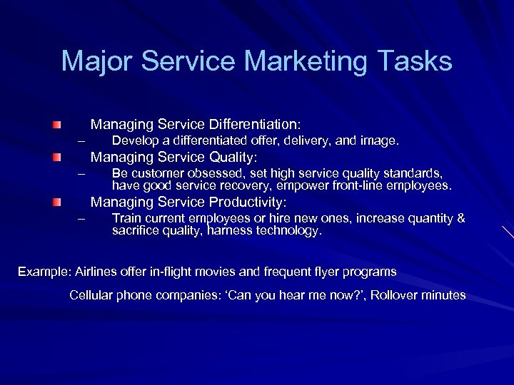 Major Service Marketing Tasks Managing Service Differentiation: – Develop a differentiated offer, delivery, and