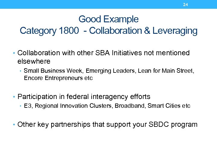 24 Good Example Category 1800 - Collaboration & Leveraging • Collaboration with other SBA