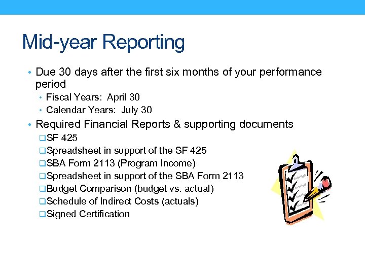Mid-year Reporting • Due 30 days after the first six months of your performance