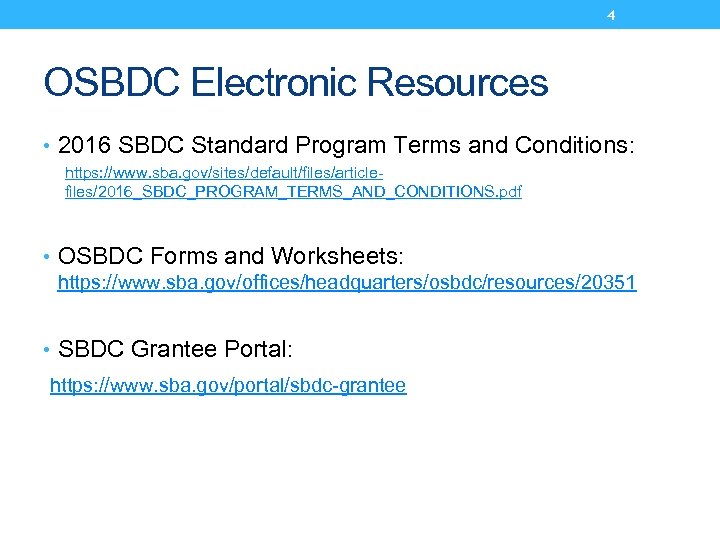 4 OSBDC Electronic Resources • 2016 SBDC Standard Program Terms and Conditions: https: //www.
