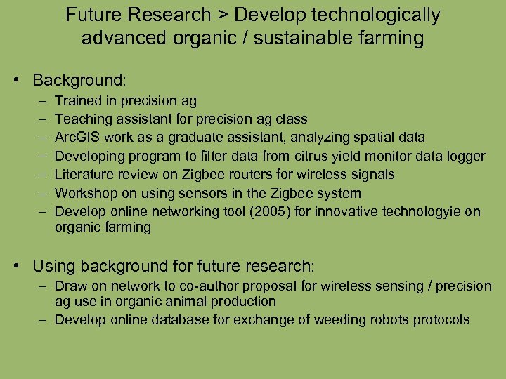 Future Research > Develop technologically advanced organic / sustainable farming • Background: – –