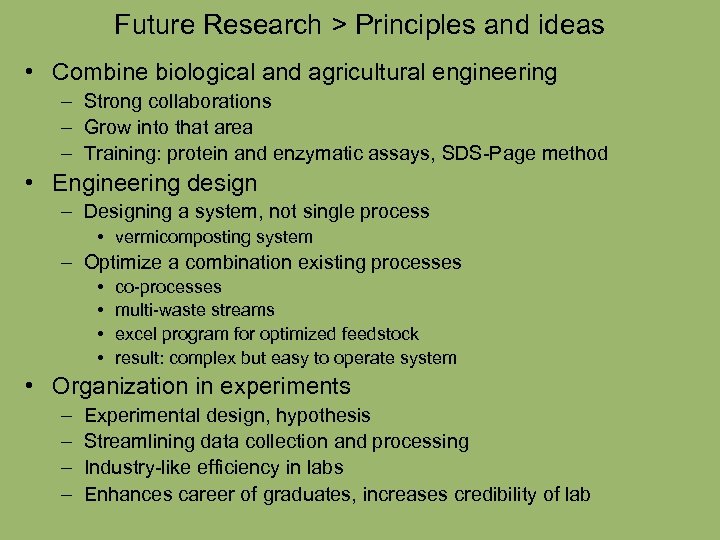 Future Research > Principles and ideas • Combine biological and agricultural engineering – Strong