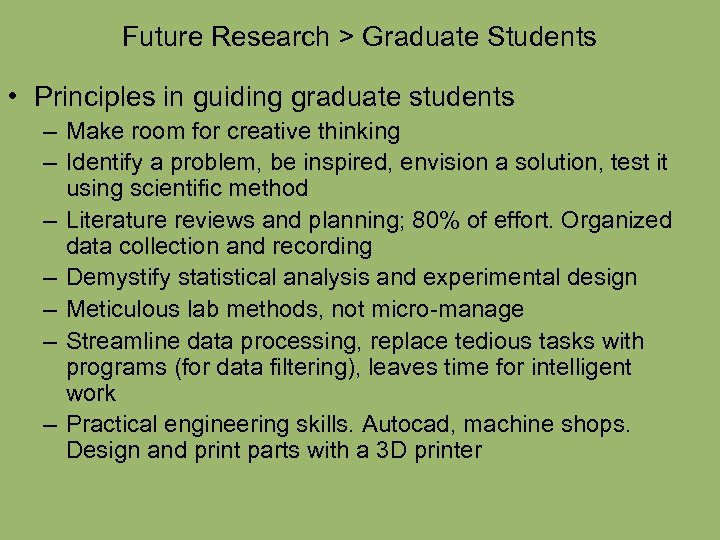 Future Research > Graduate Students • Principles in guiding graduate students – Make room