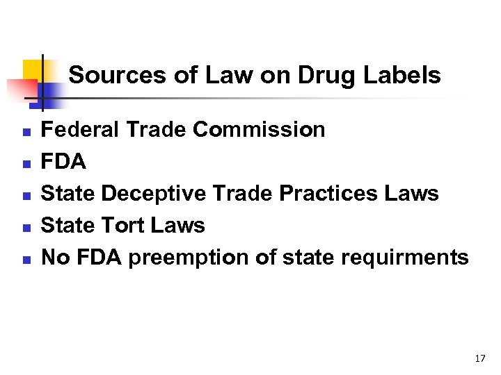 Sources of Law on Drug Labels n n n Federal Trade Commission FDA State