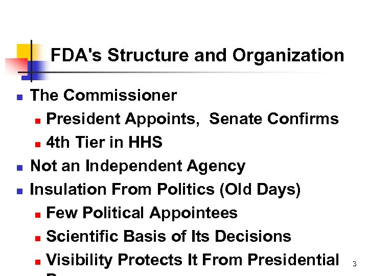 FDA's Structure and Organization n The Commissioner n President Appoints, Senate Confirms n 4