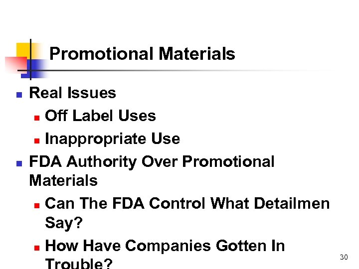 Promotional Materials n n Real Issues n Off Label Uses n Inappropriate Use FDA