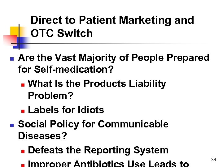 Direct to Patient Marketing and OTC Switch n n Are the Vast Majority of