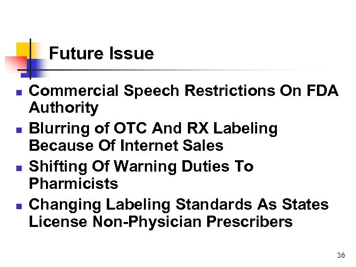 Future Issue n n Commercial Speech Restrictions On FDA Authority Blurring of OTC And