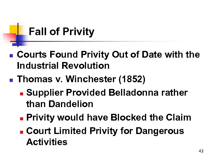Fall of Privity n n Courts Found Privity Out of Date with the Industrial
