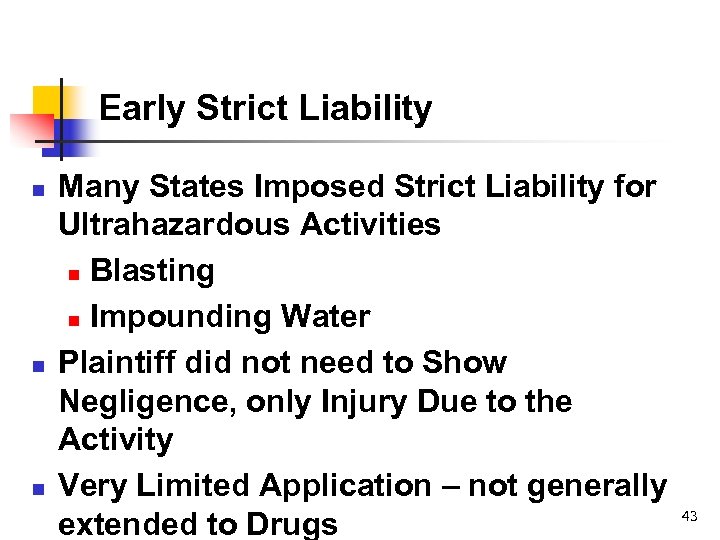 Early Strict Liability n n n Many States Imposed Strict Liability for Ultrahazardous Activities