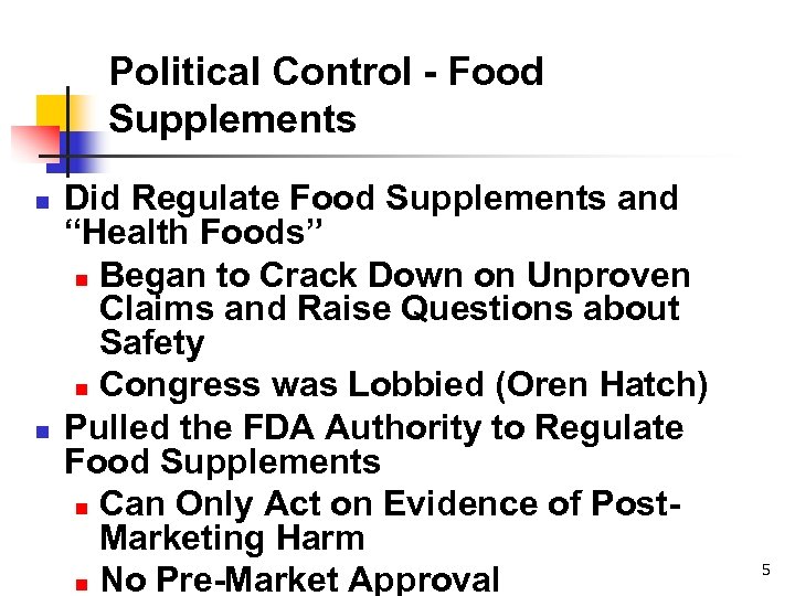Political Control - Food Supplements n n Did Regulate Food Supplements and “Health Foods”