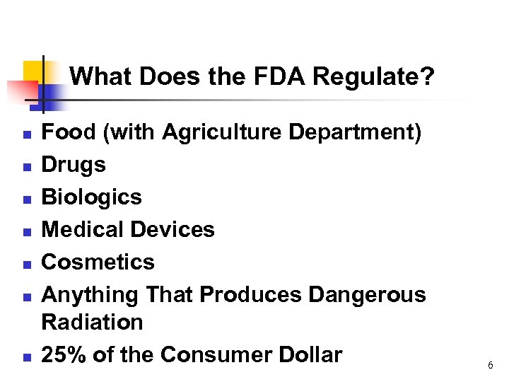 What Does the FDA Regulate? n n n n Food (with Agriculture Department) Drugs