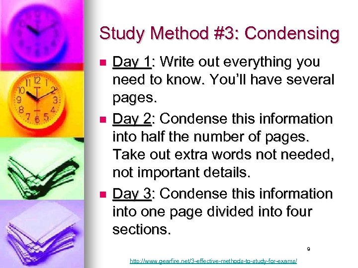 Study Method #3: Condensing n n n Day 1: Write out everything you need