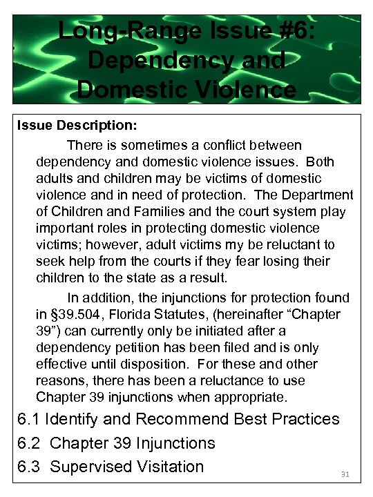 Long-Range Issue #6: Dependency and Domestic Violence Issue Description: There is sometimes a conflict