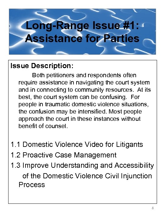 Long-Range Issue #1: Assistance for Parties Issue Description: Both petitioners and respondents often require
