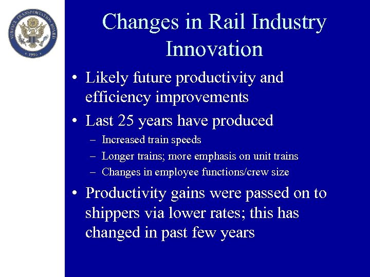 Changes in Rail Industry Innovation • Likely future productivity and efficiency improvements • Last