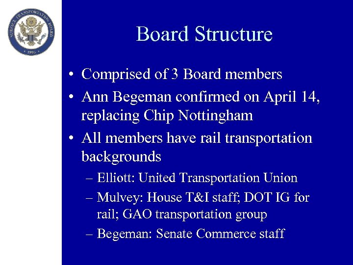 Board Structure • Comprised of 3 Board members • Ann Begeman confirmed on April