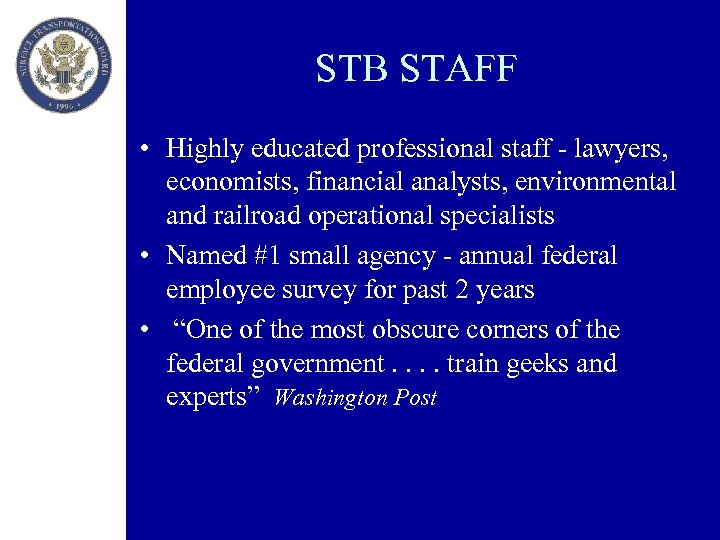 STB STAFF • Highly educated professional staff - lawyers, economists, financial analysts, environmental and