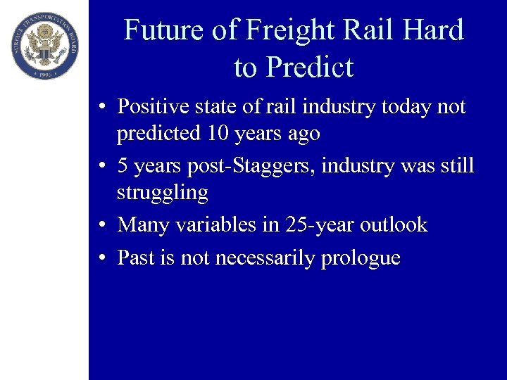 Future of Freight Rail Hard to Predict • Positive state of rail industry today