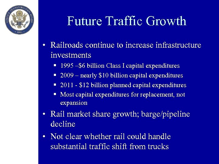 Future Traffic Growth • Railroads continue to increase infrastructure investments § § 1995 –$6