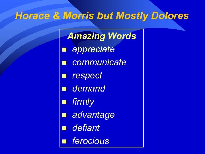 Horace & Morris but Mostly Dolores Amazing Words n appreciate n communicate n respect