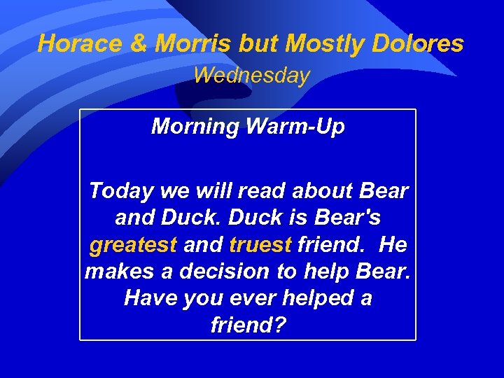 Horace & Morris but Mostly Dolores Wednesday Morning Warm-Up Today we will read about