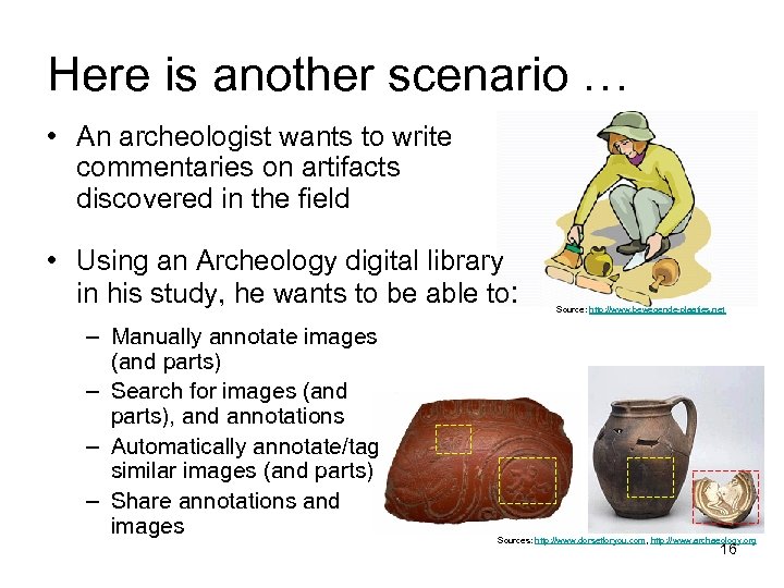 Here is another scenario … • An archeologist wants to write commentaries on artifacts
