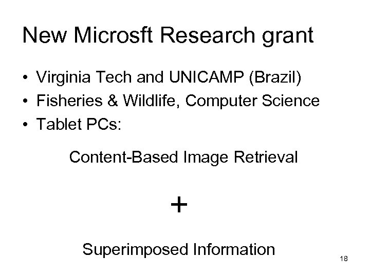 New Microsft Research grant • Virginia Tech and UNICAMP (Brazil) • Fisheries & Wildlife,