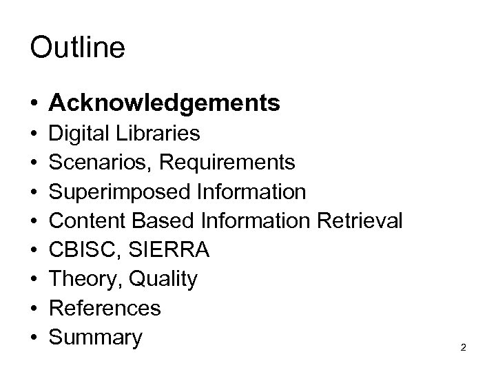 Outline • Acknowledgements • • Digital Libraries Scenarios, Requirements Superimposed Information Content Based Information