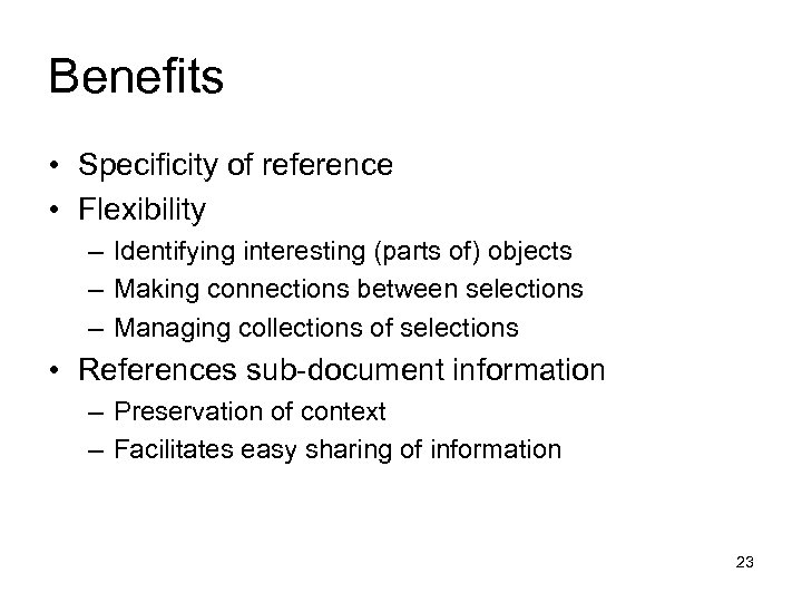 Benefits • Specificity of reference • Flexibility – Identifying interesting (parts of) objects –
