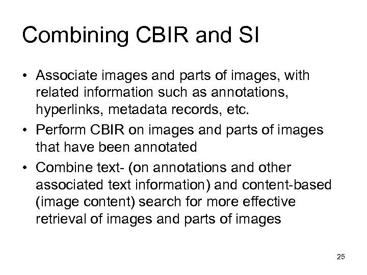 Combining CBIR and SI • Associate images and parts of images, with related information