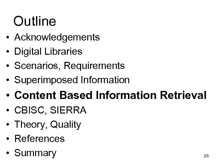Outline • • Acknowledgements Digital Libraries Scenarios, Requirements Superimposed Information • Content Based Information
