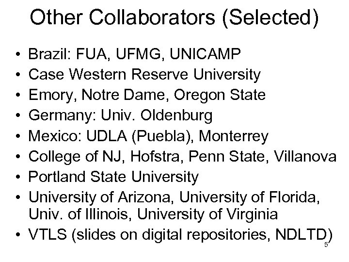 Other Collaborators (Selected) • • Brazil: FUA, UFMG, UNICAMP Case Western Reserve University Emory,