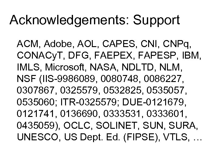 Acknowledgements: Support ACM, Adobe, AOL, CAPES, CNI, CNPq, CONACy. T, DFG, FAEPEX, FAPESP, IBM,