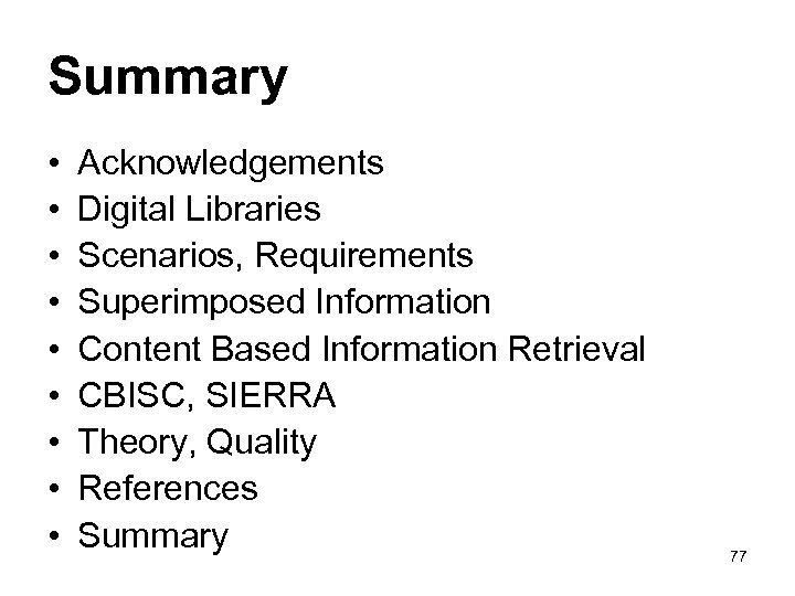 Summary • • • Acknowledgements Digital Libraries Scenarios, Requirements Superimposed Information Content Based Information