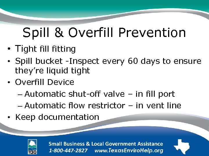 Spill & Overfill Prevention • Tight fill fitting • Spill bucket -Inspect every 60