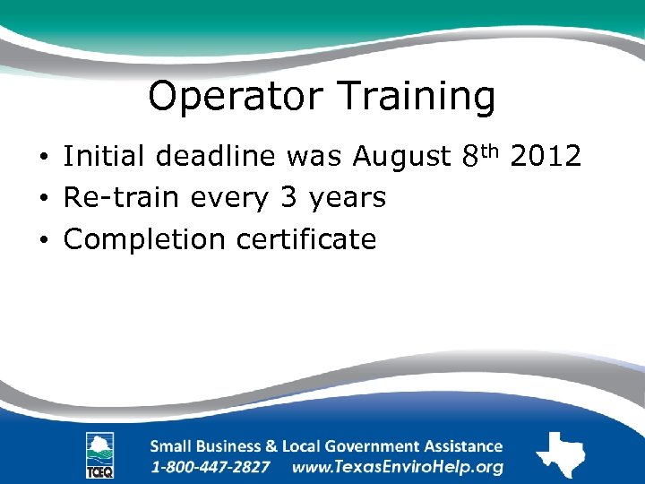 Operator Training • Initial deadline was August 8 th 2012 • Re-train every 3