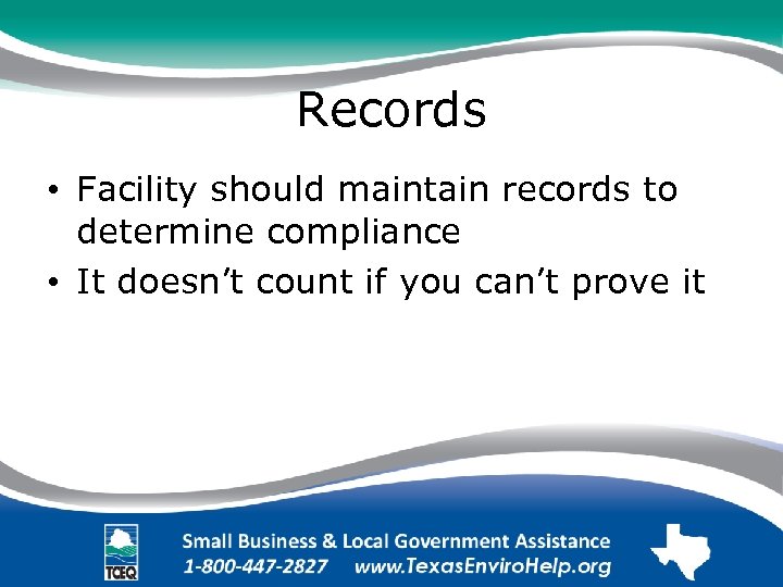 Records • Facility should maintain records to determine compliance • It doesn’t count if