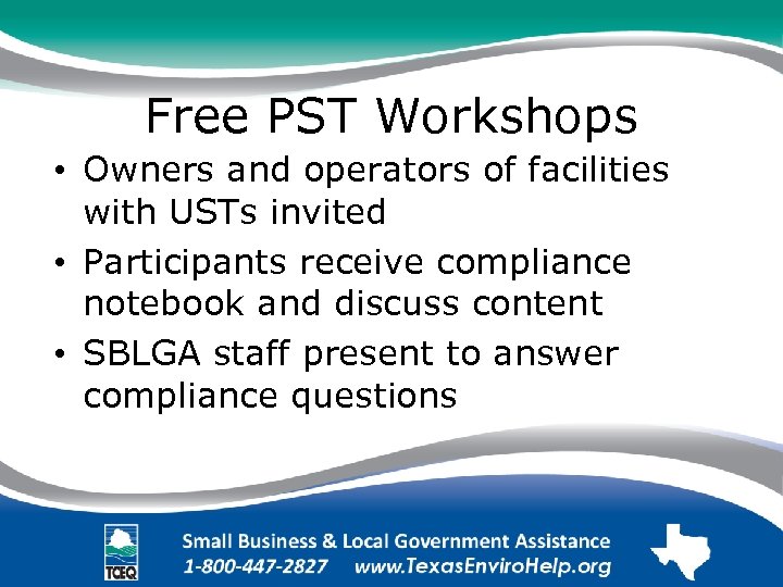 Free PST Workshops • Owners and operators of facilities with USTs invited • Participants
