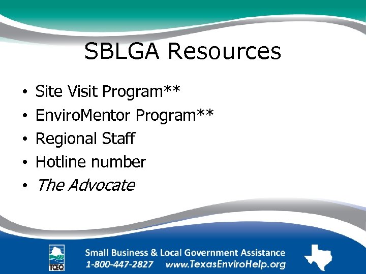 SBLGA Resources • • • Site Visit Program** Enviro. Mentor Program** Regional Staff Hotline