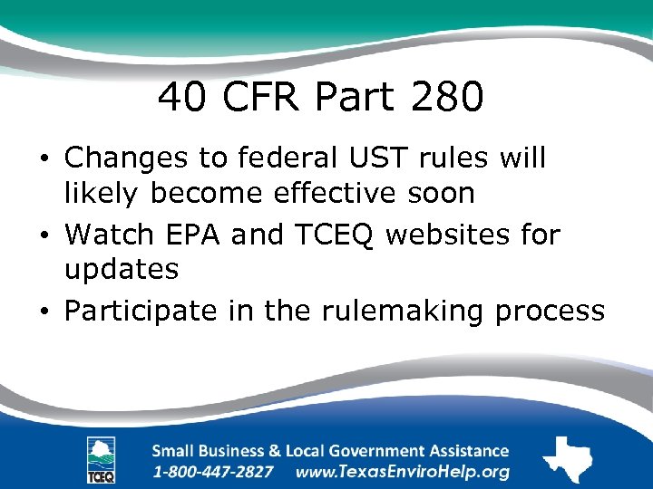 40 CFR Part 280 • Changes to federal UST rules will likely become effective