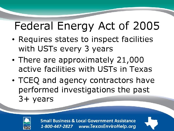 Federal Energy Act of 2005 • Requires states to inspect facilities with USTs every