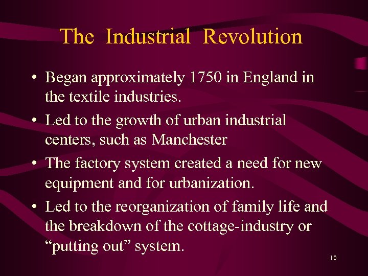 The Industrial Revolution • Began approximately 1750 in England in the textile industries. •