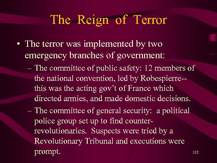 The Reign of Terror • The terror was implemented by two emergency branches of